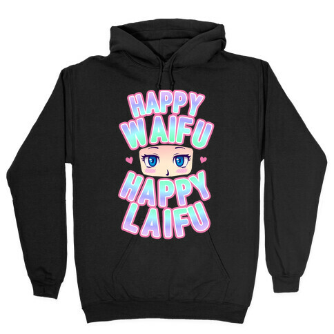 Happy Waifu Happy Laifu Hooded Sweatshirt