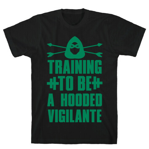 Training to be a Hooded Vigilante T-Shirt
