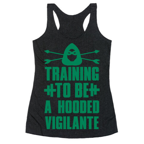Training to be a Hooded Vigilante Racerback Tank Top