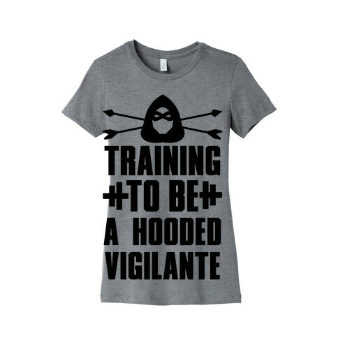 Training to be a Hooded Vigilante Womens T-Shirt