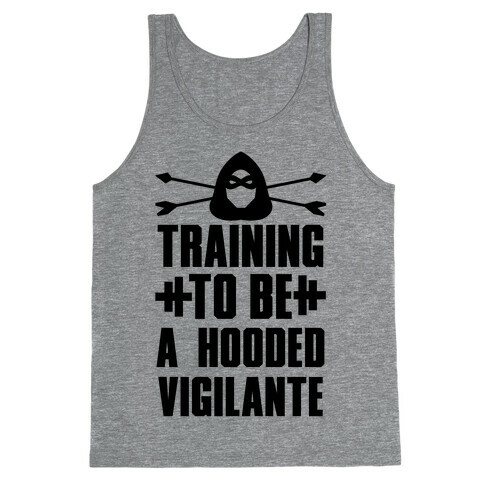 Training to be a Hooded Vigilante Tank Top