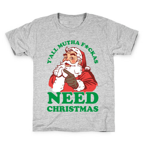 Y'all Mutha F*ckas Need Christmas Kids T-Shirt