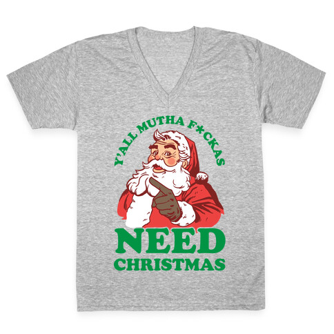 Y'all Mutha F*ckas Need Christmas V-Neck Tee Shirt