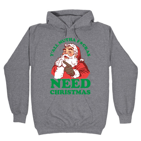 Y'all Mutha F*ckas Need Christmas Hooded Sweatshirt