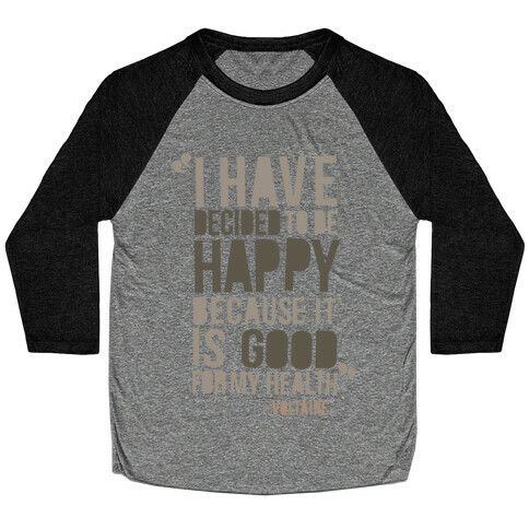 I Have Decided to Be Happy Baseball Tee