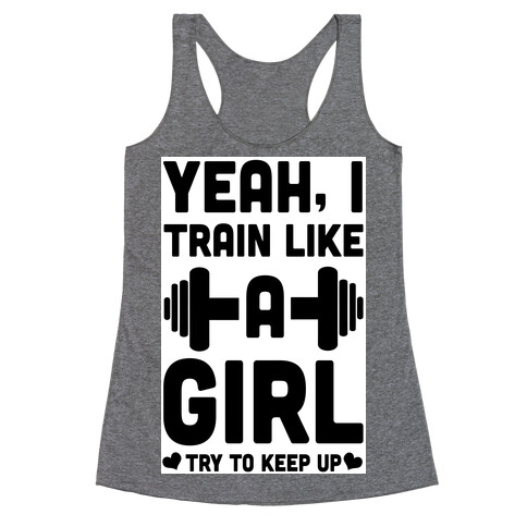 Yeah I Train Like a Girl Racerback Tank Top