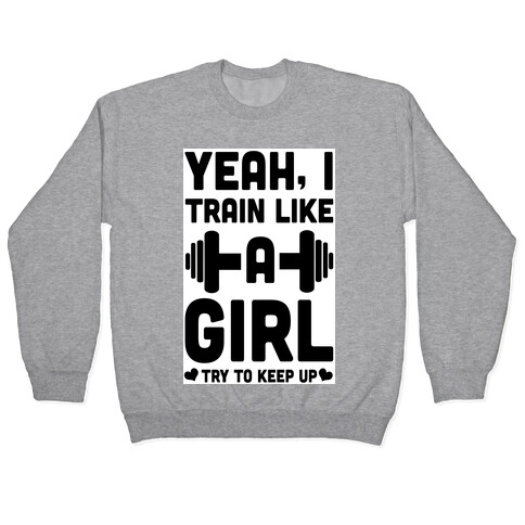 Yeah I Train Like a Girl Pullover