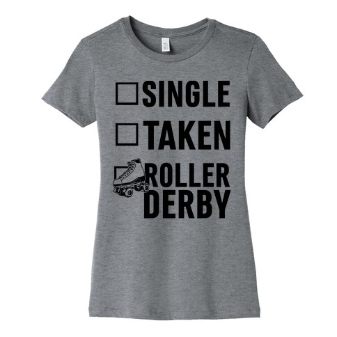 Single, Taken, Roller Derby Womens T-Shirt