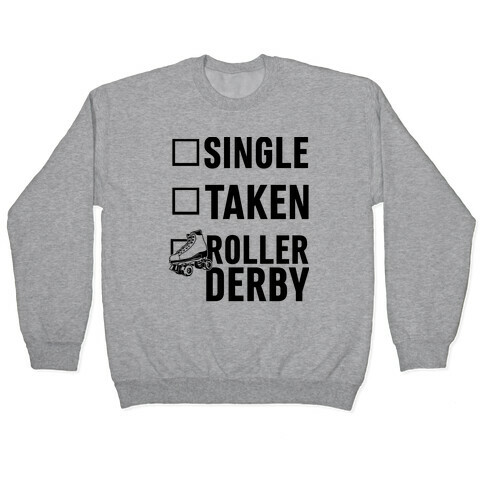 Single, Taken, Roller Derby Pullover