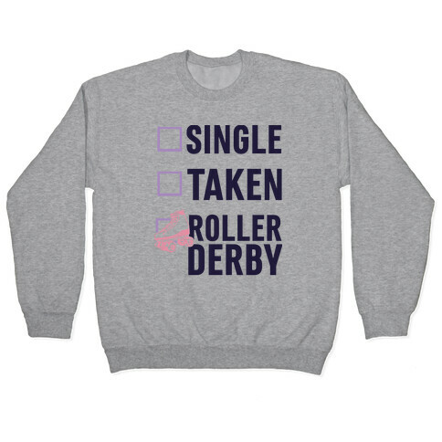 Single, Taken, Roller Derby Pullover