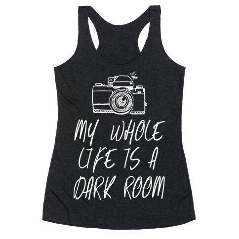 My Whole Life is a Dark Room Racerback Tank Top