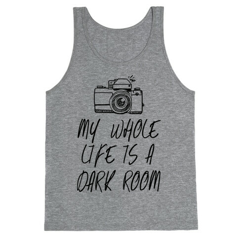 My Whole Life is a Dark Room Tank Top