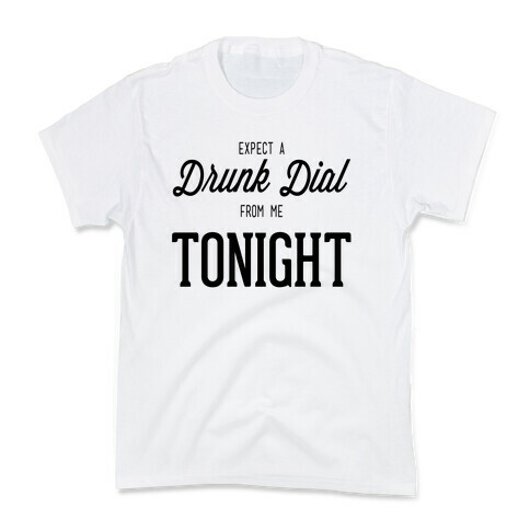 Expect a Drunk Dial Kids T-Shirt