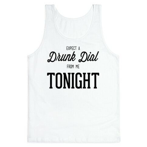 Expect a Drunk Dial Tank Top