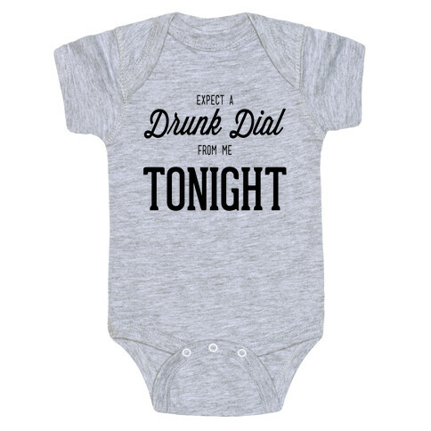 Expect a Drunk Dial Baby One-Piece