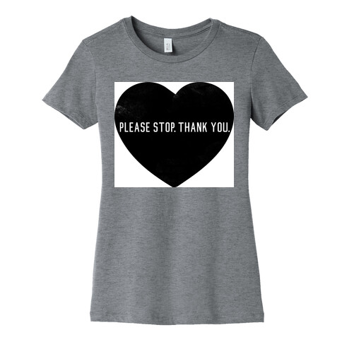 Please Stop. Thank you. Womens T-Shirt
