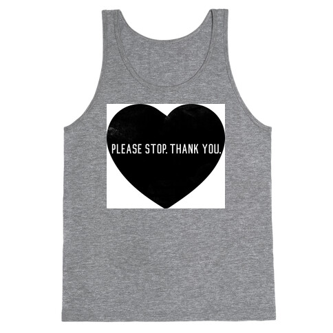 Please Stop. Thank you. Tank Top