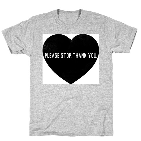 Please Stop. Thank you. T-Shirt