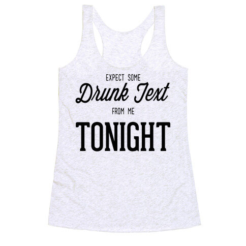 Expect some drunk text Racerback Tank Top