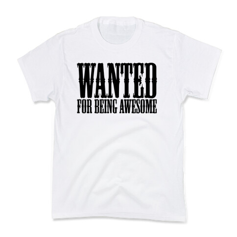 Wanted: For Being Awesome Kids T-Shirt