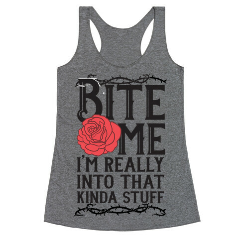 Bite Me I'm Really Into That Kinda Stuff Racerback Tank Top