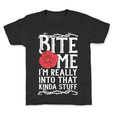 Bite Me I'm Really Into That Kinda Stuff Kids T-Shirt