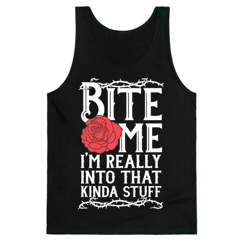 Bite Me I'm Really Into That Kinda Stuff Tank Top