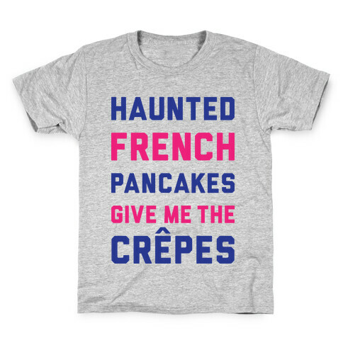 Haunted French Pancakes Give Me The Crepes Kids T-Shirt