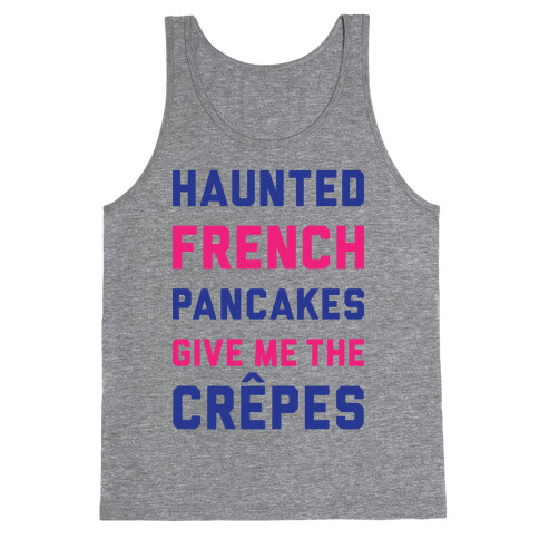 Haunted French Pancakes Give Me The Crepes Tank Top