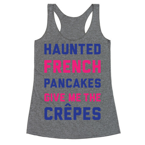 Haunted French Pancakes Give Me The Crepes Racerback Tank Top