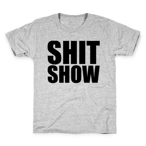 Shit Show Kids T-Shirt