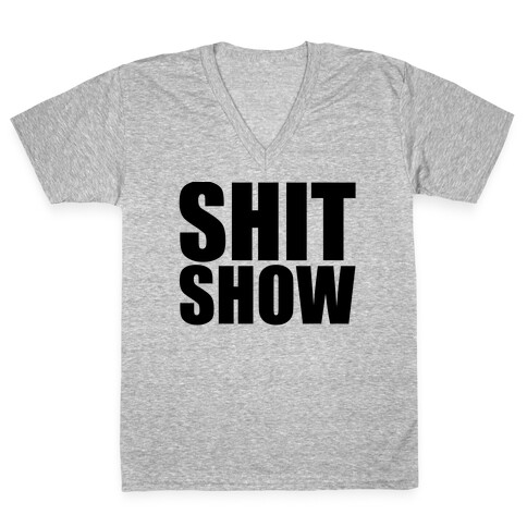 Shit Show V-Neck Tee Shirt