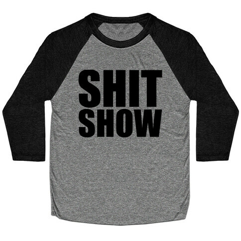 Shit Show Baseball Tee