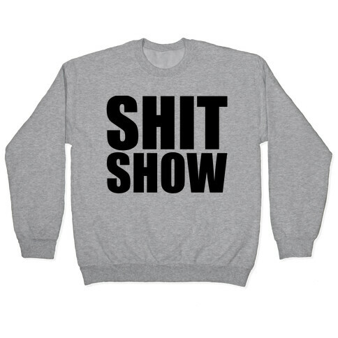 Shit Show Pullover