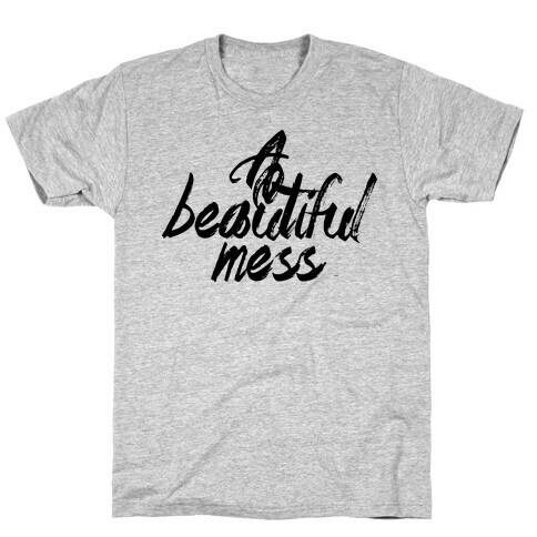 A Beautiful Mess T-Shirt