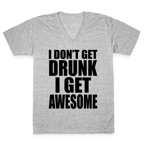 I don't get drunk V-Neck Tee Shirt