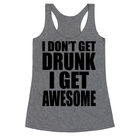 I don't get drunk Racerback Tank Top