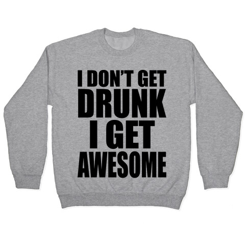 I don't get drunk Pullover