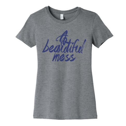 A Beautiful Mess Womens T-Shirt