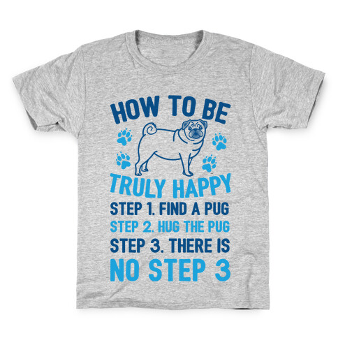 How To Be Truly Happy: Pug Hugs Kids T-Shirt