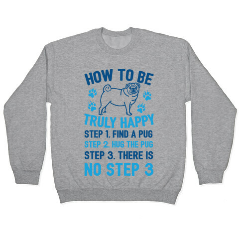 How To Be Truly Happy: Pug Hugs Pullover
