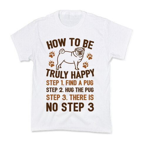 How To Be Truly Happy: Pug Hugs Kids T-Shirt