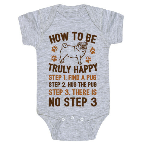 How To Be Truly Happy: Pug Hugs Baby One-Piece