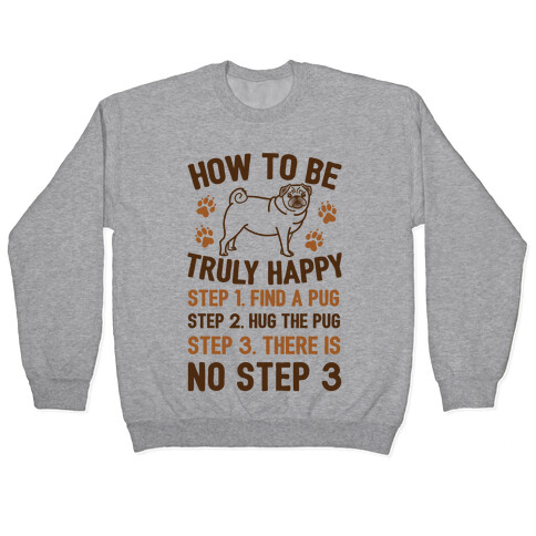 How To Be Truly Happy: Pug Hugs Pullover