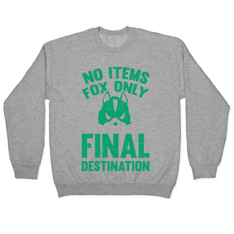 No Items Fox Only Final Destination Pullover