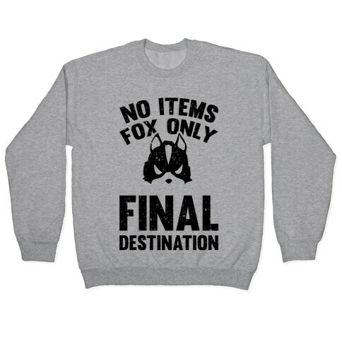 No Items Fox Only Final Destination Pullover