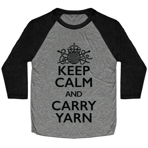 Keep Calm And Carry Yarn (Knitting) Baseball Tee