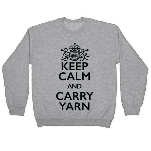 Keep Calm And Carry Yarn (Knitting) Pullover