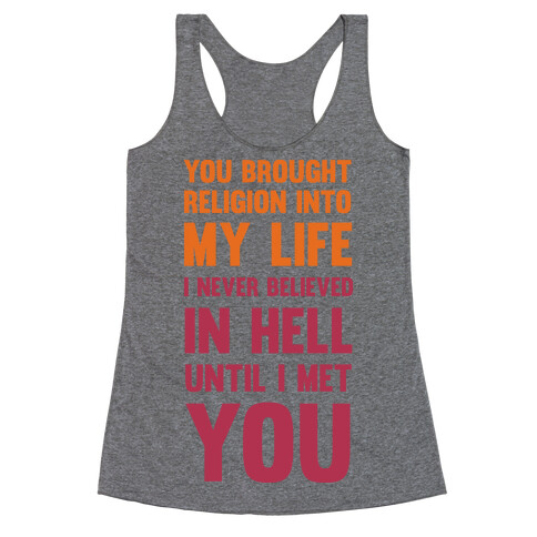 You Brought Religion Into My Life Racerback Tank Top