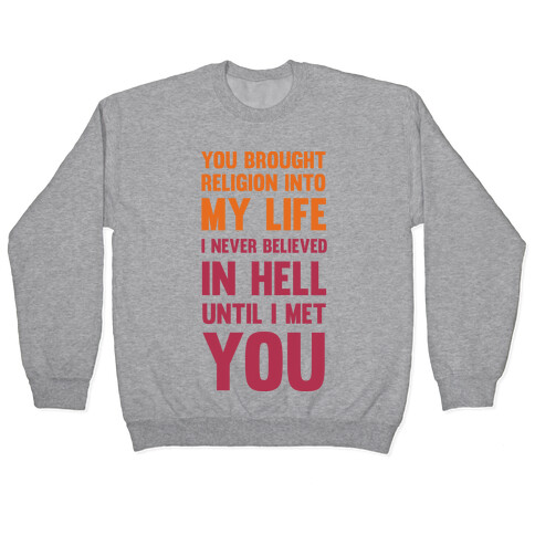 You Brought Religion Into My Life Pullover